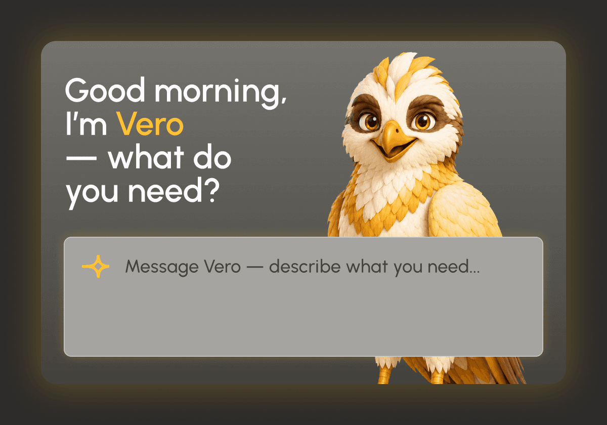 Vero, the Vistera assistant, greeting you above a “Message Vero — describe what you need…” input.